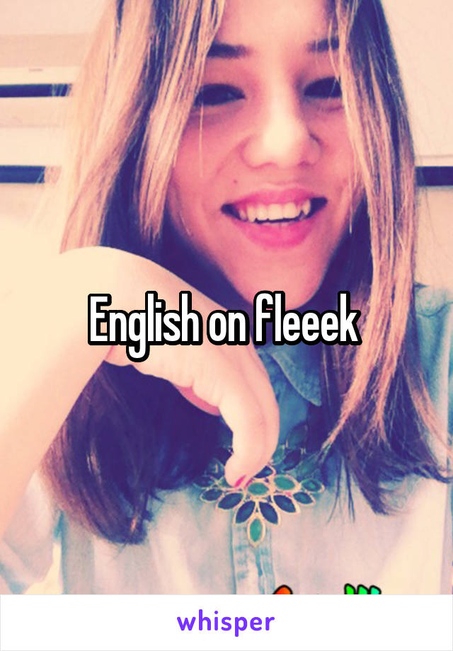 English on fleeek 