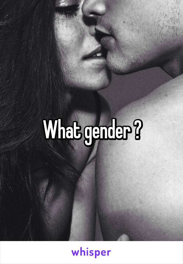 What gender ?