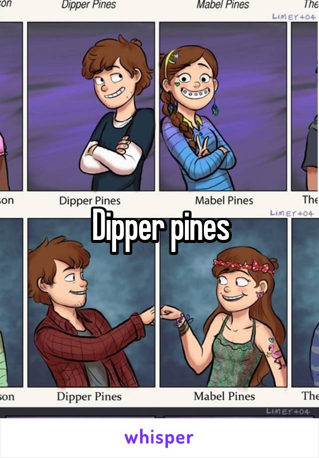 Dipper pines