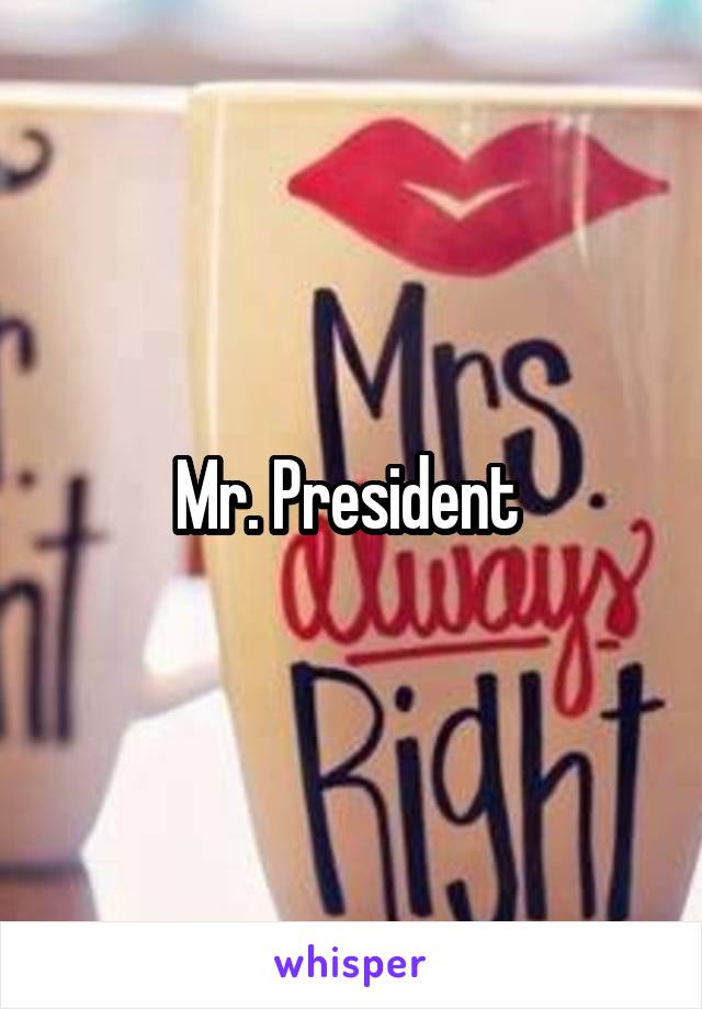 Mr. President 