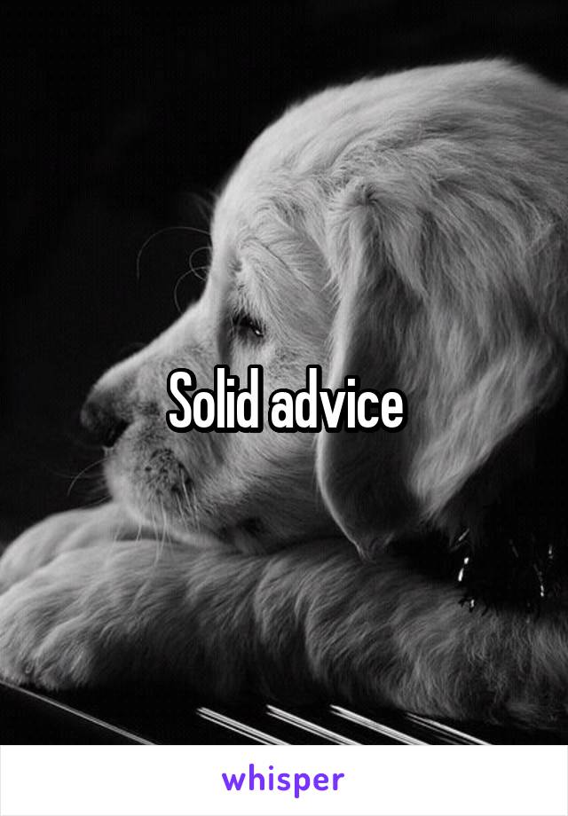 Solid advice