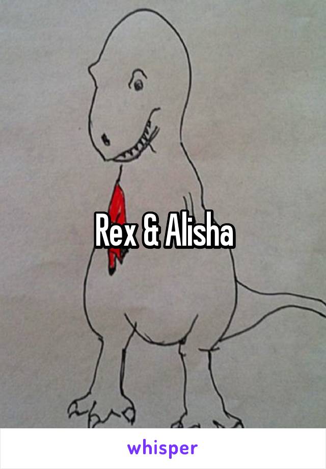 Rex & Alisha