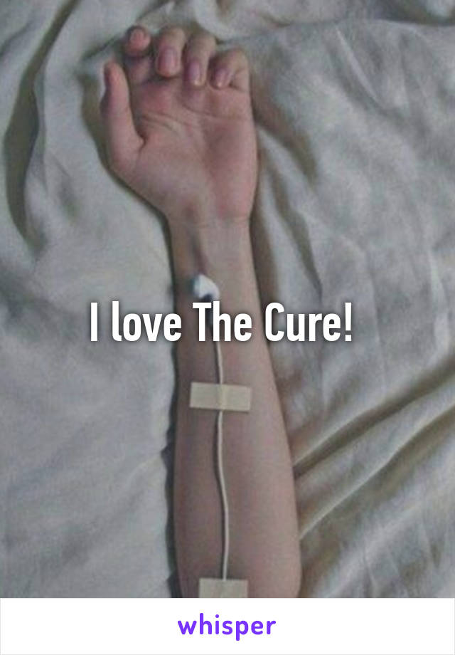 I love The Cure! 