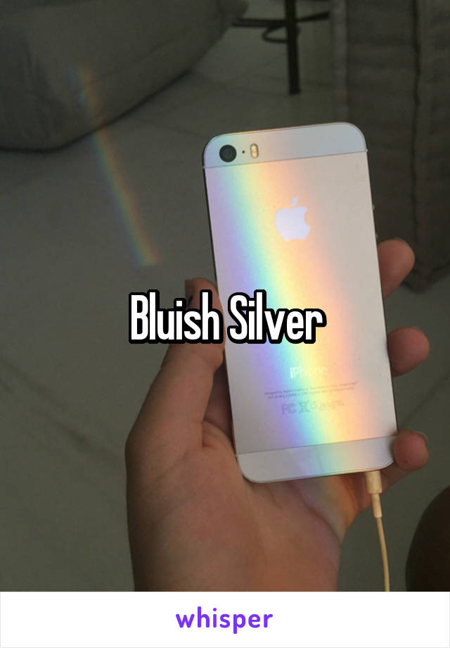 Bluish Silver