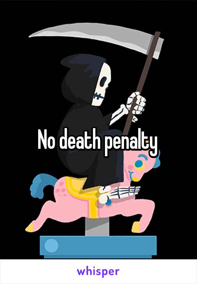 No death penalty 