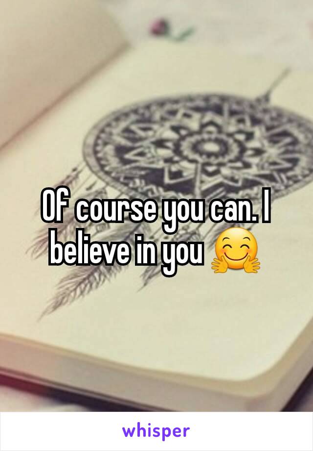 Of course you can. I believe in you 🤗
