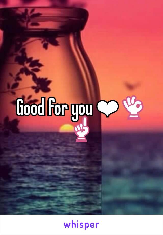 Good for you ❤👌☝