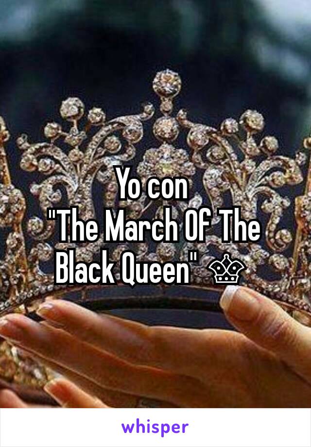 Yo con 
"The March Of The Black Queen" ♕ 