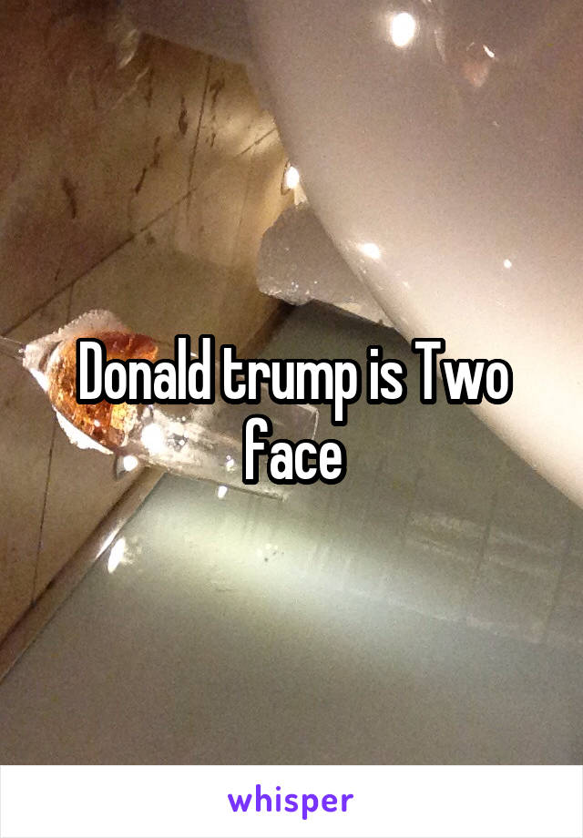 Donald trump is Two face