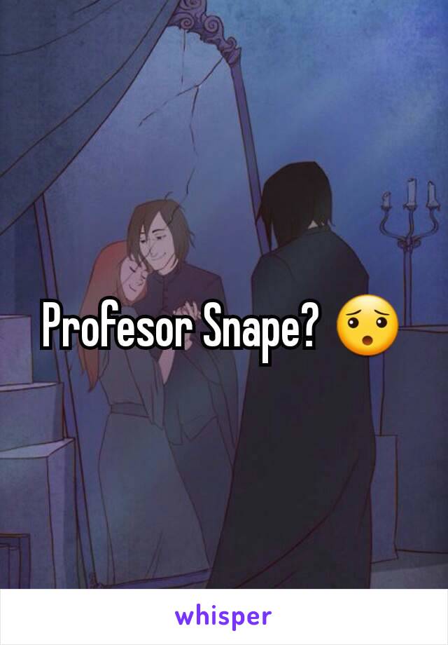 Profesor Snape? 😯