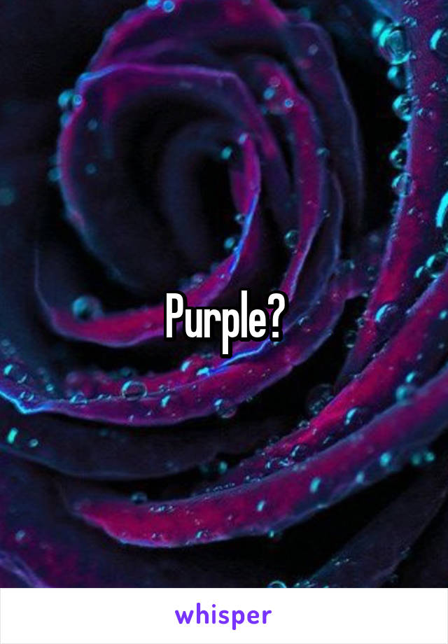 Purple?