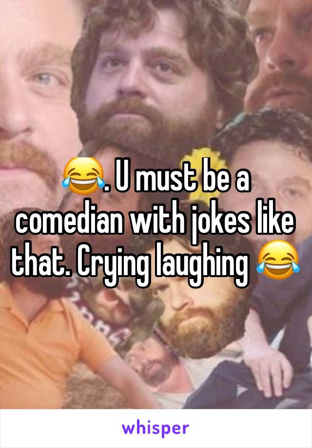 😂. U must be a comedian with jokes like that. Crying laughing 😂 