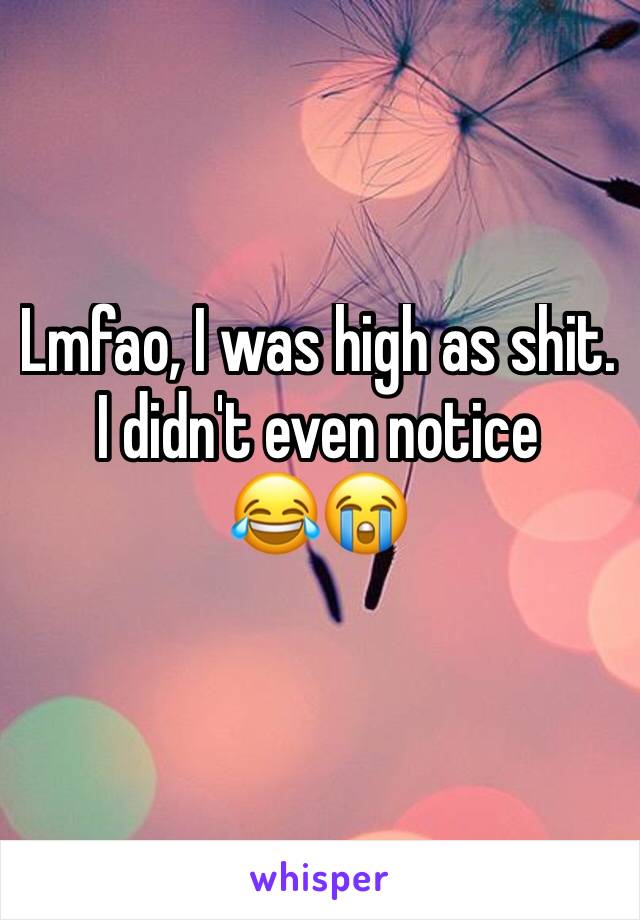 Lmfao, I was high as shit. I didn't even notice 
😂😭