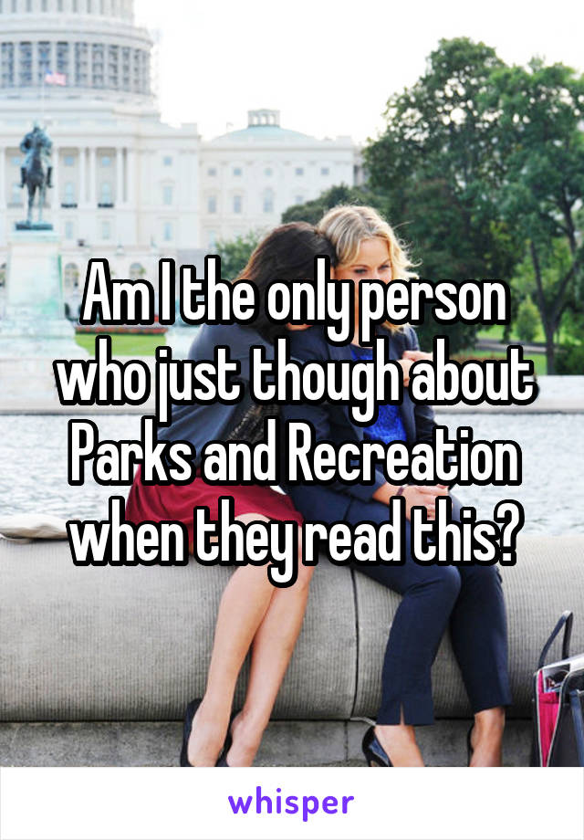 Am I the only person who just though about Parks and Recreation when they read this?