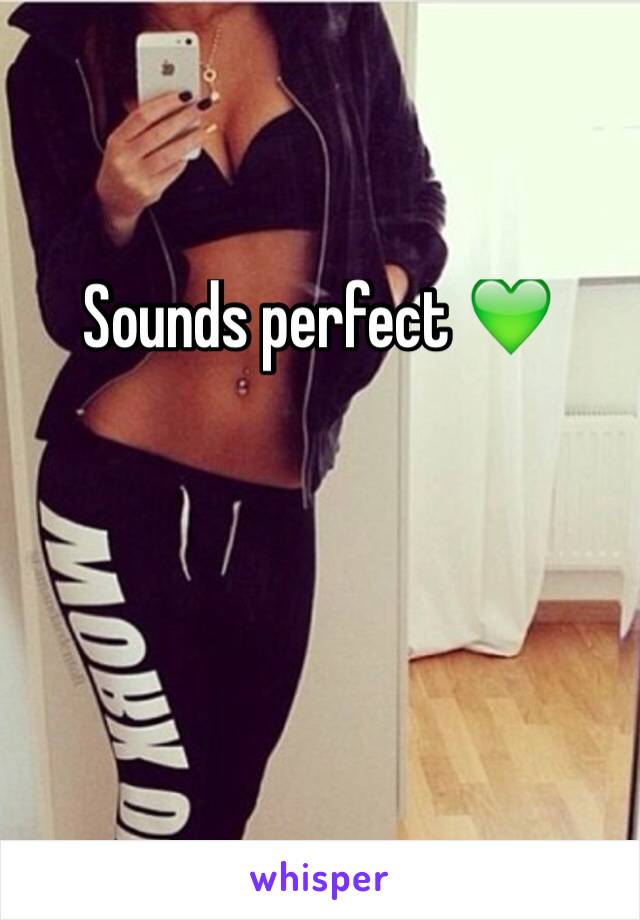 Sounds perfect 💚