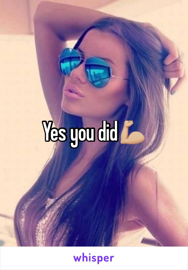Yes you did💪🏼