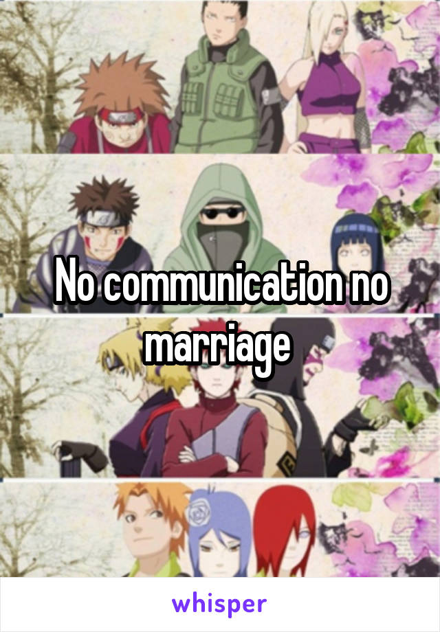 No communication no marriage 