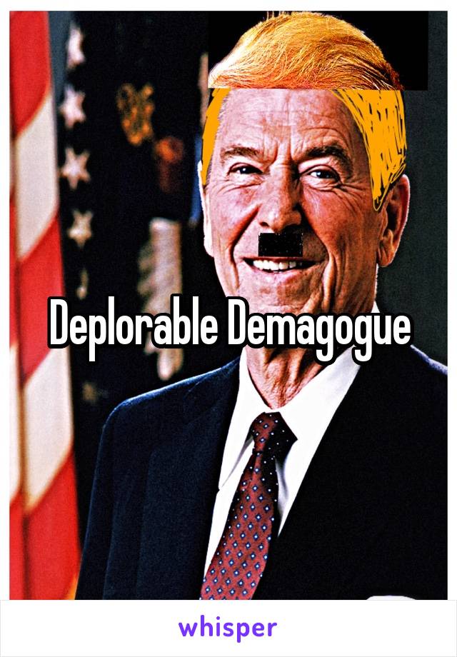 Deplorable Demagogue