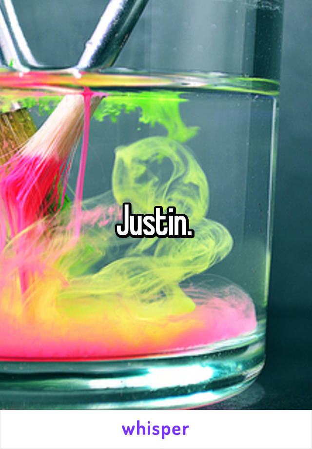 Justin. 