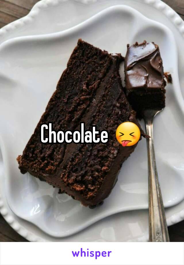 Chocolate 😝
