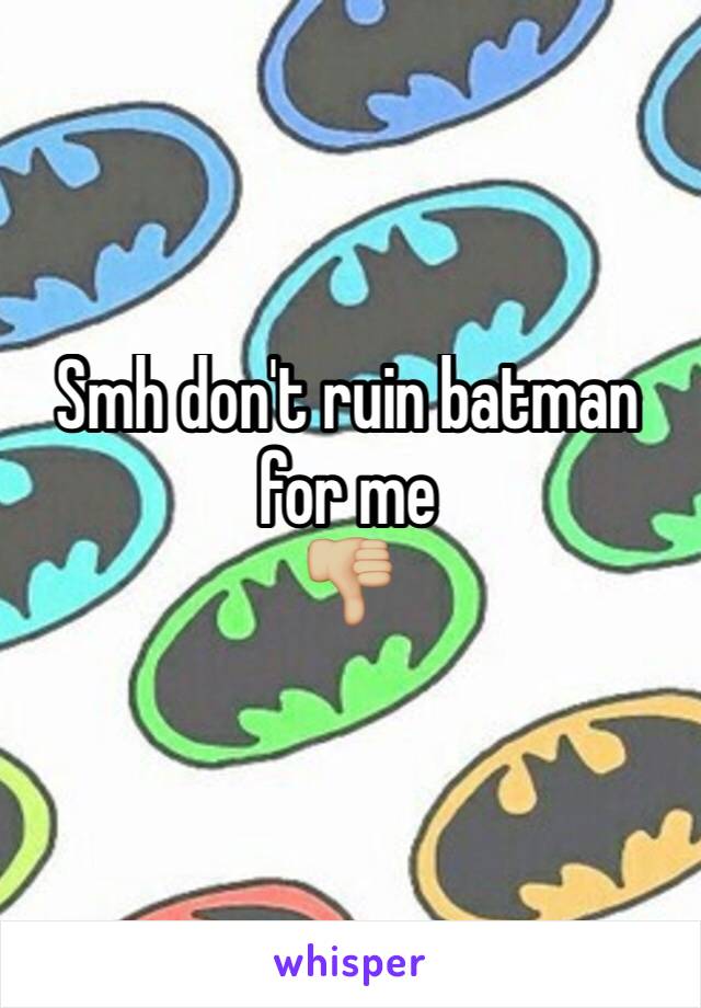 Smh don't ruin batman for me
👎🏼 