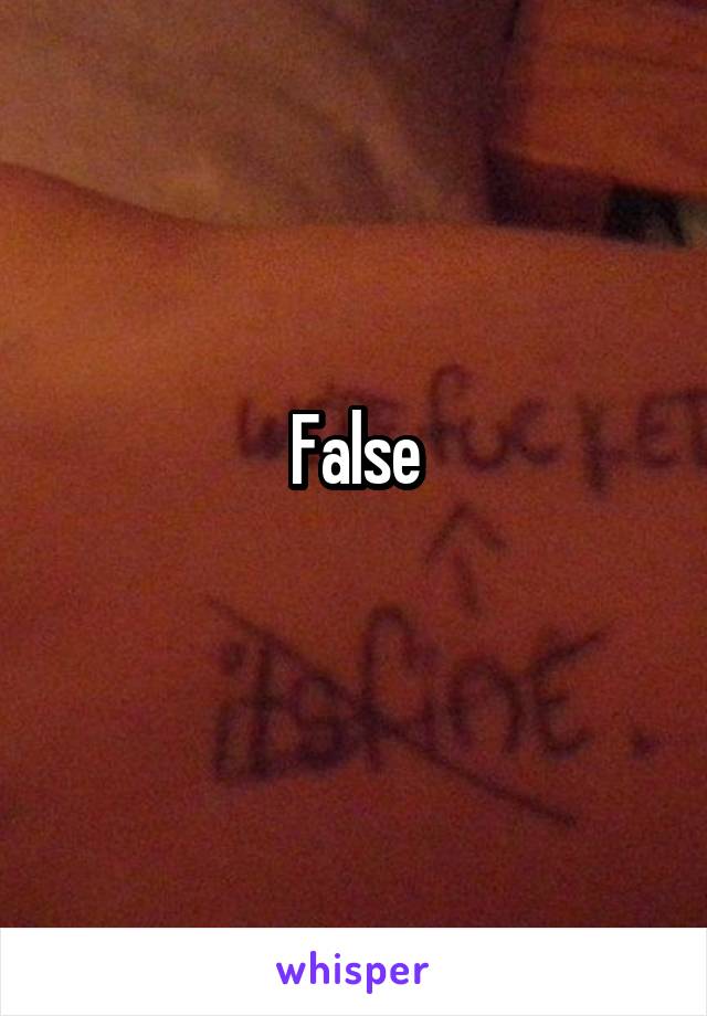 False
