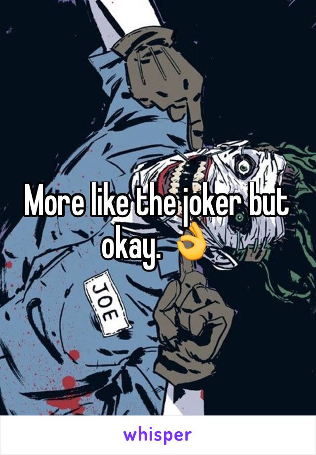 More like the joker but okay. 👌