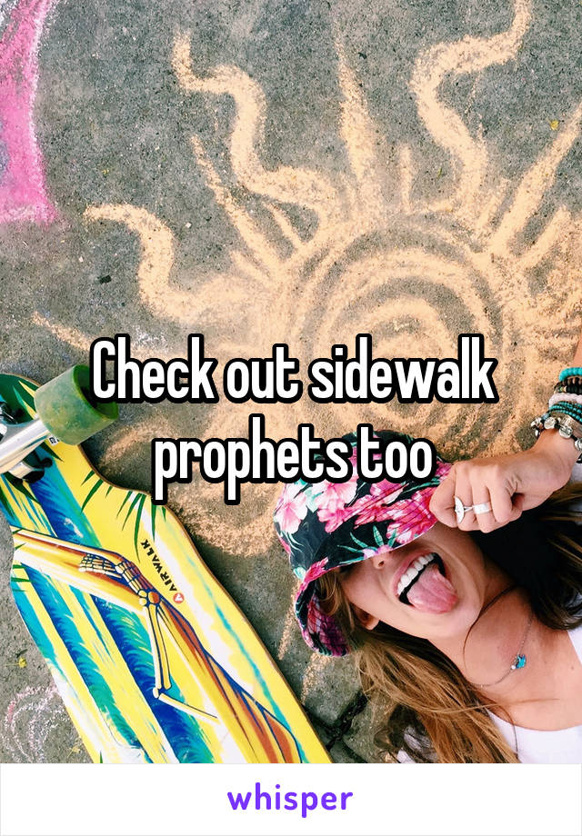 Check out sidewalk prophets too
