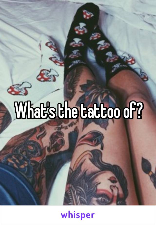 What's the tattoo of?