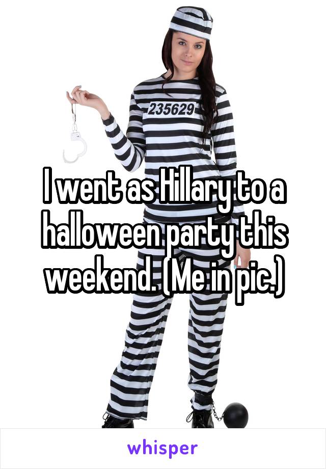 I went as Hillary to a halloween party this weekend. (Me in pic.)