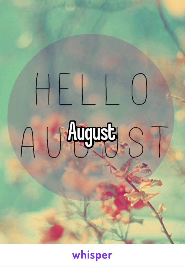 August 