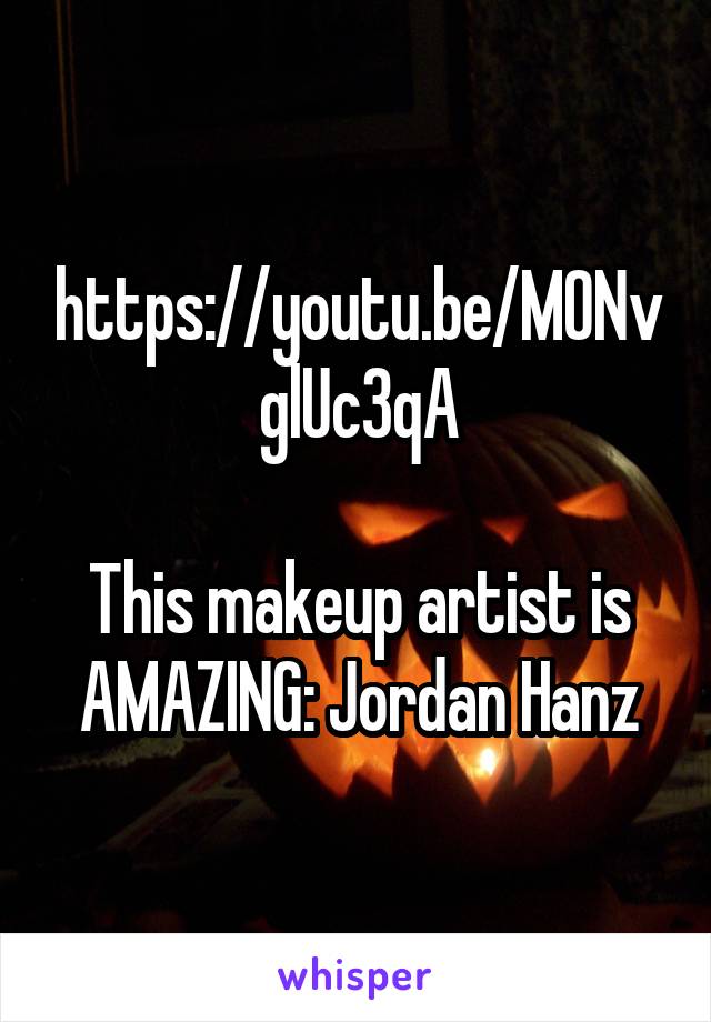 https://youtu.be/MONvglUc3qA

This makeup artist is AMAZING: Jordan Hanz