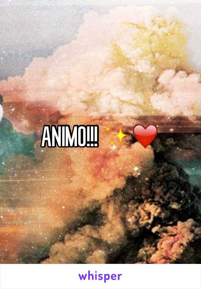 ANIMO!!! ✨❤️