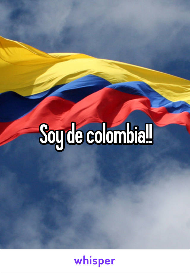 Soy de colombia!!