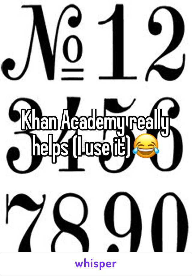 Khan Academy really helps (I use it)😂