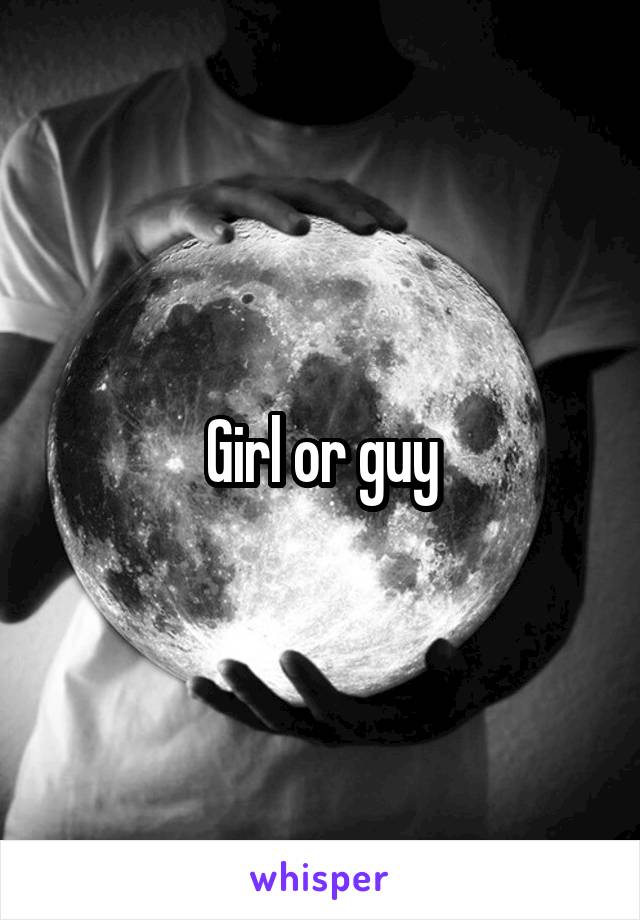 Girl or guy