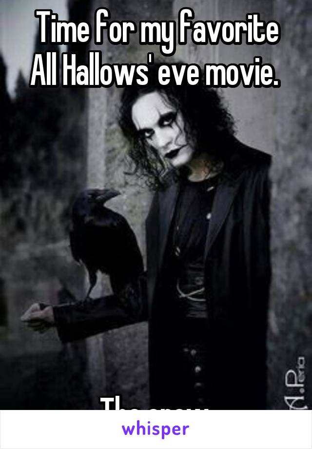 Time for my favorite All Hallows' eve movie. 







The crow 