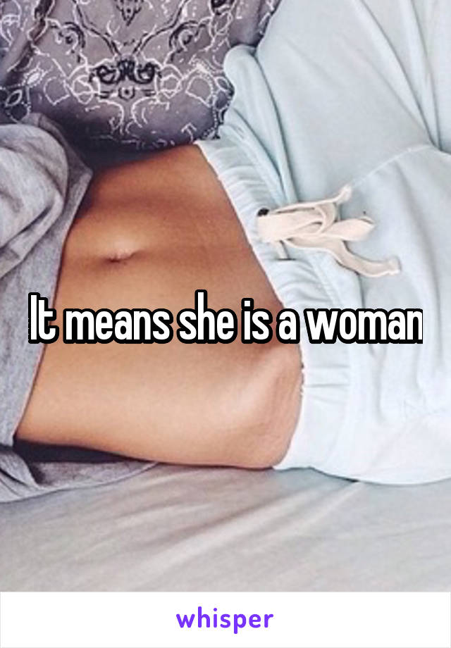 It means she is a woman