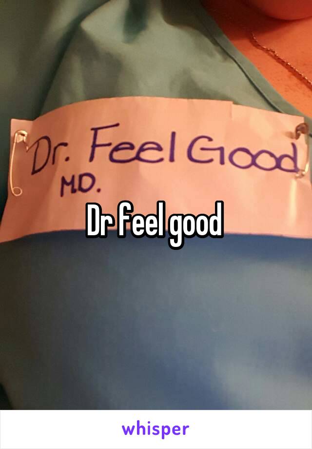 Dr feel good 