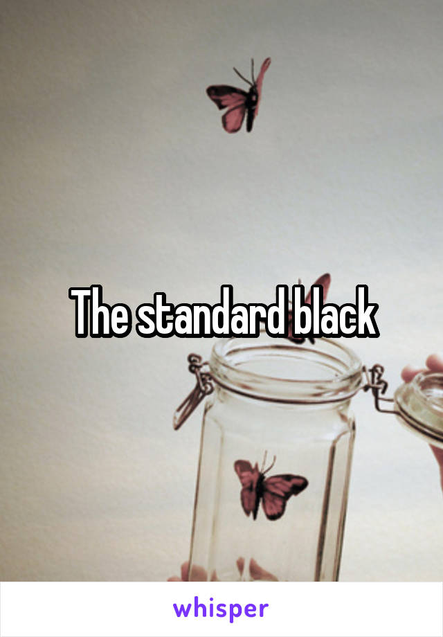 The standard black