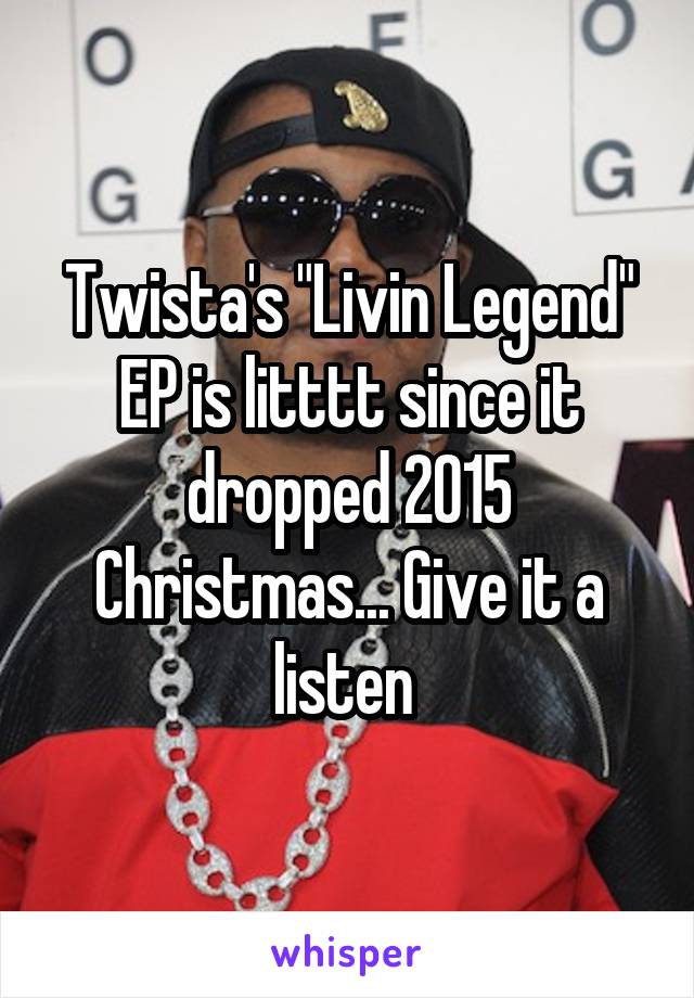 Twista's "Livin Legend" EP is litttt since it dropped 2015 Christmas... Give it a listen 
