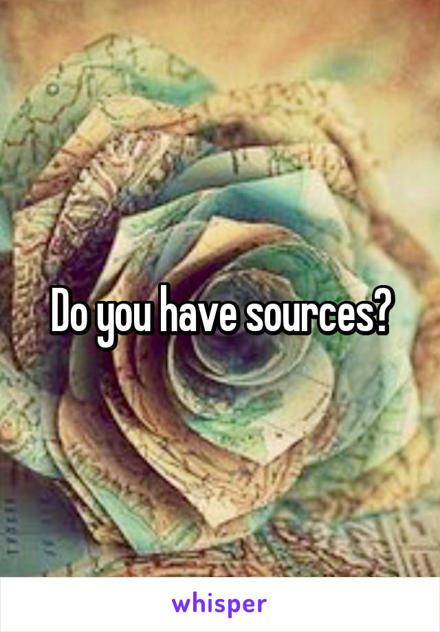 Do you have sources?