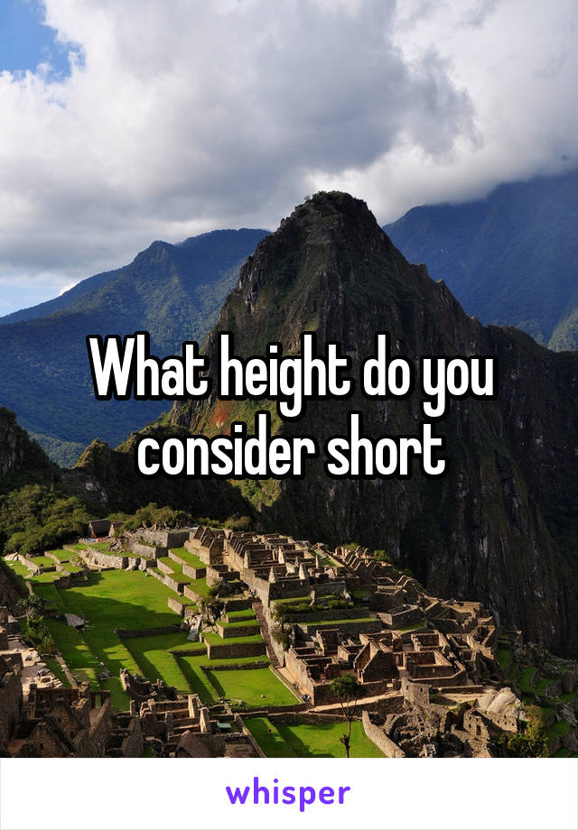 What height do you consider short