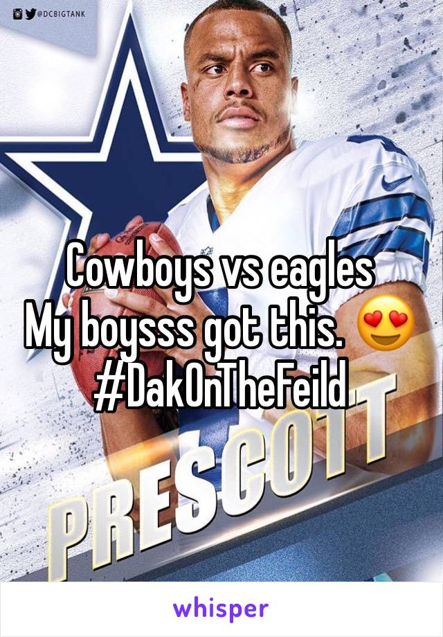 Cowboys vs eagles 
My boysss got this. 😍
#DakOnTheFeild
