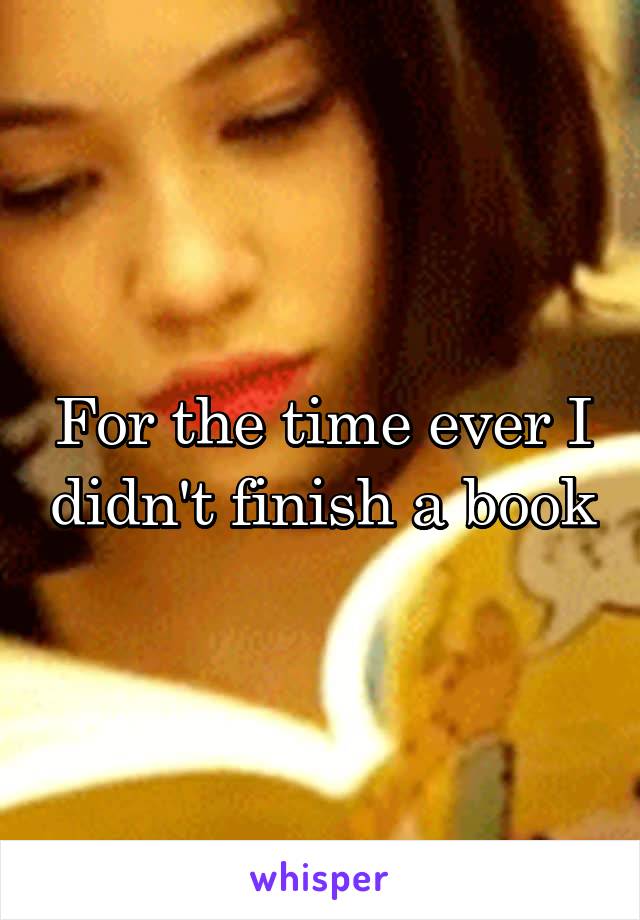 For the time ever I didn't finish a book