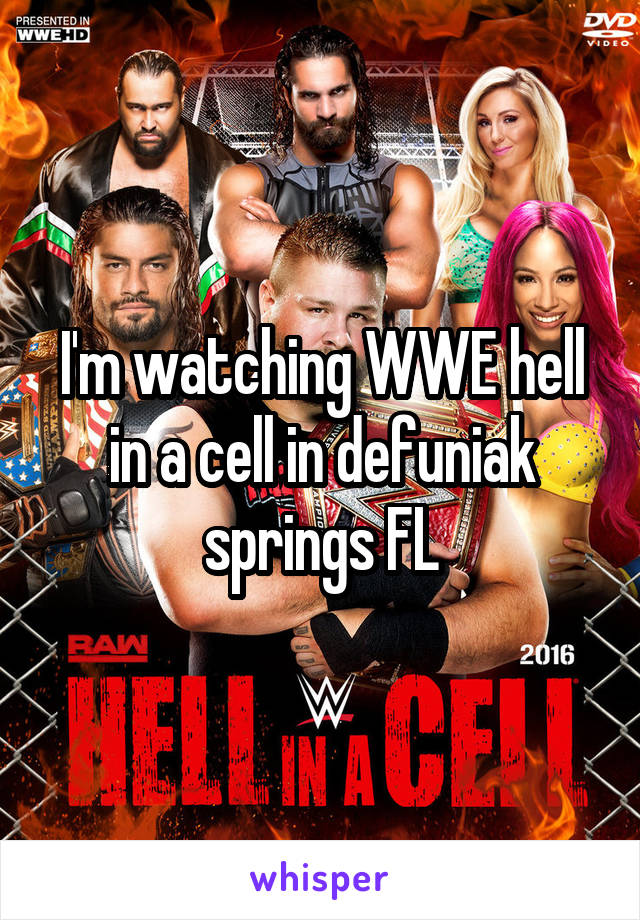 I'm watching WWE hell in a cell in defuniak springs FL