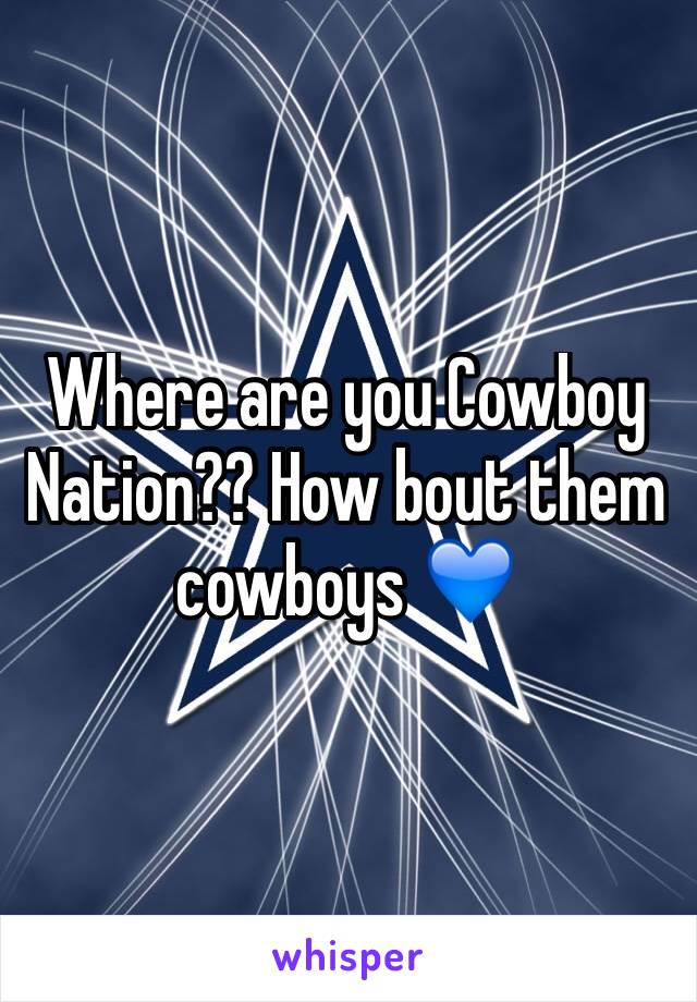 Where are you Cowboy Nation?? How bout them cowboys 💙