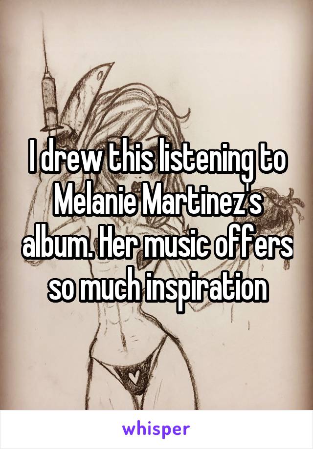I drew this listening to Melanie Martinez's album. Her music offers so much inspiration