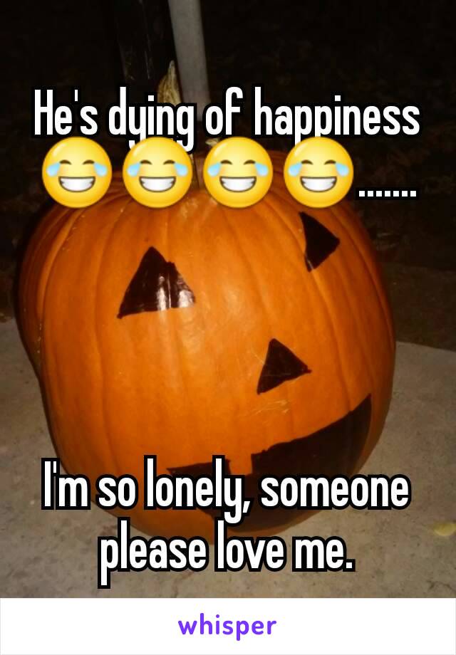 He's dying of happiness 😂😂😂😂.......




I'm so lonely, someone please love me.