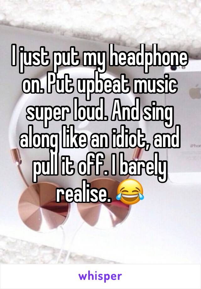 I just put my headphone on. Put upbeat music super loud. And sing along like an idiot, and pull it off. I barely realise. 😂